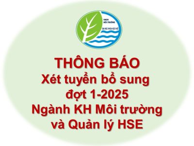 Thông báo xét tuyển bổ sung đợt 1 vào các ngành Khoa học Môi trường và Quản lý An toàn, Sức khỏe và Môi trường năm 2025